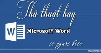 Một số thủ thuật ít người biết với Microsoft Word Một số thủ thuật ít người biết với Microsoft Word