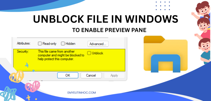 Hướng dẫn bỏ Unblock File Explorer (Windows 10/11)